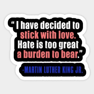 MLKJ, I Have Decided To Stick With Love, Black History Sticker